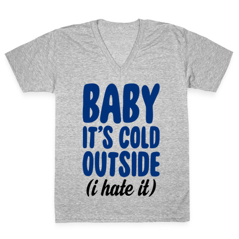 Baby It's Cold Outside (I Hate It) V-Neck Tee Shirt