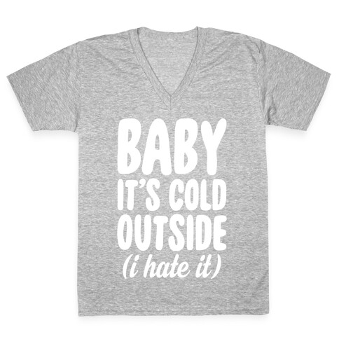 Baby It's Cold Outside (I Hate It) V-Neck Tee Shirt