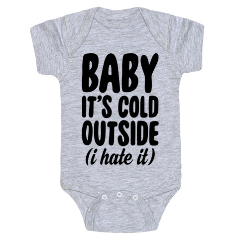 Baby It's Cold Outside (I Hate It) Baby One-Piece