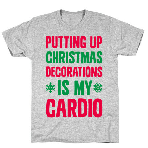 Putting Up Christmas Decorations Is My Cardio T-Shirt