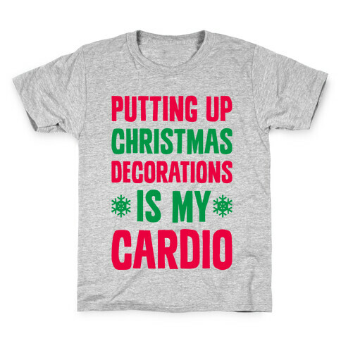 Putting Up Christmas Decorations Is My Cardio Kids T-Shirt
