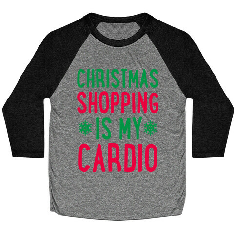 Christmas Shopping Is My Cardio Baseball Tee