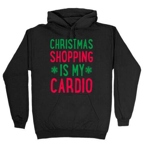 Christmas Shopping Is My Cardio Hooded Sweatshirt