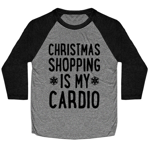 Christmas Shopping Is My Cardio Baseball Tee