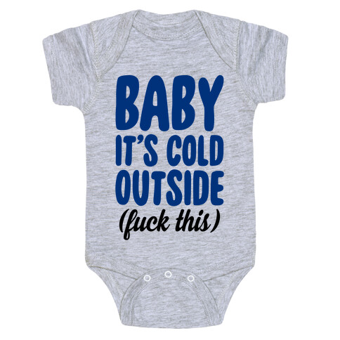 Baby It's Cold Outside (F*** This) Baby One-Piece