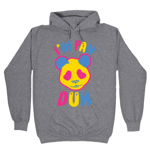 I'm Pan Duh Hooded Sweatshirt