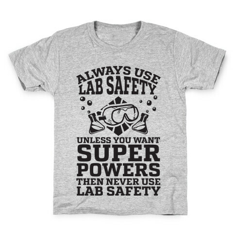 Always Use Lab Safety Unless You Want Superpowers Then Never Use Lab Safety Kids T-Shirt