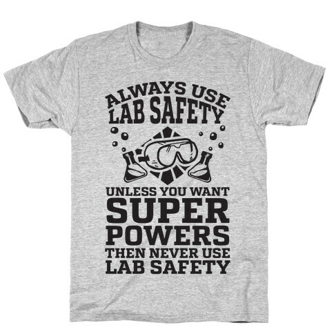 Always Use Lab Safety Unless You Want Superpowers Then Never Use Lab Safety T-Shirt