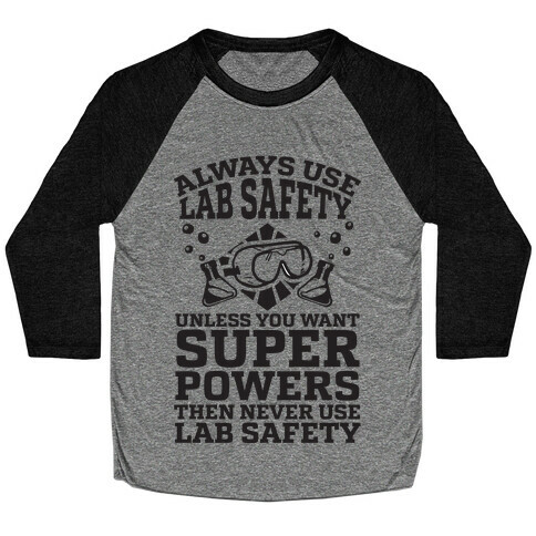 Always Use Lab Safety Unless You Want Superpowers Then Never Use Lab Safety Baseball Tee