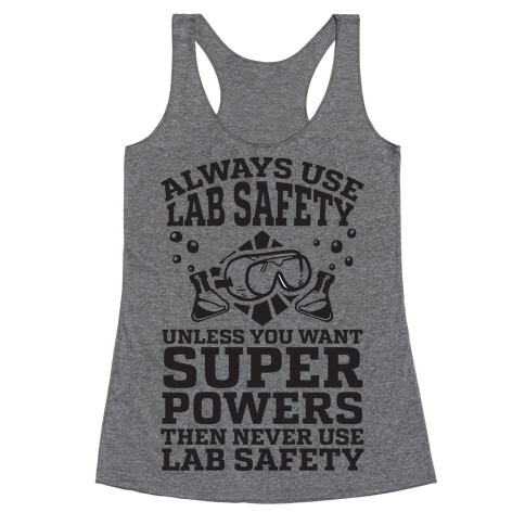 Always Use Lab Safety Unless You Want Superpowers Then Never Use Lab Safety Racerback Tank Top