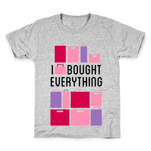 I Bought Everything Kids T-Shirt