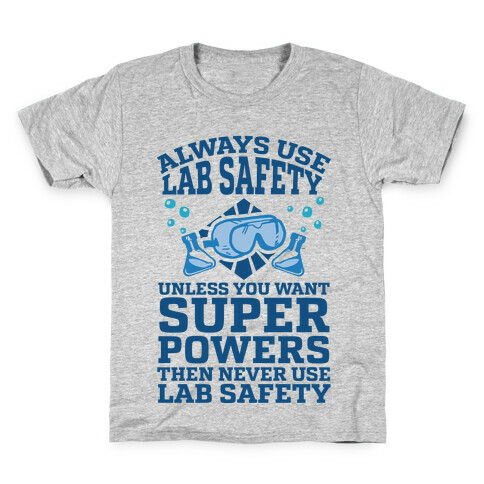 Always Use Lab Safety Unless You Want Superpowers Then Never Use Lab Safety Kids T-Shirt