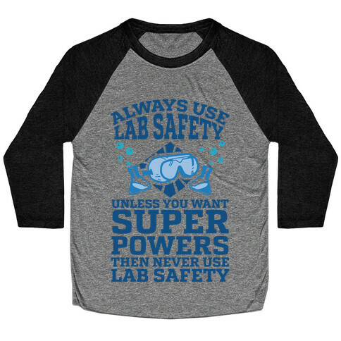 Always Use Lab Safety Unless You Want Superpowers Then Never Use Lab Safety Baseball Tee