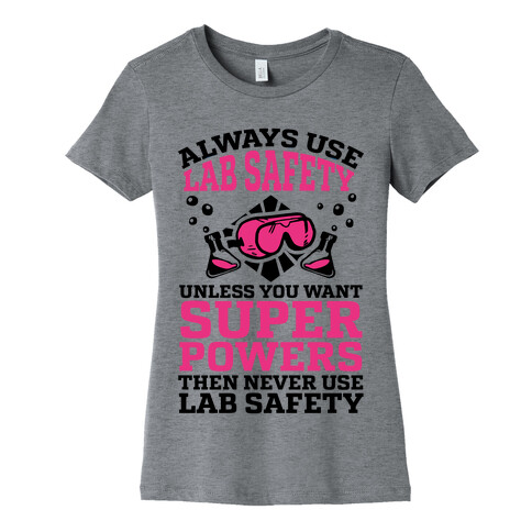 Always Use Lab Safety Unless You Want Superpowers Then Never Use Lab Safety Womens T-Shirt