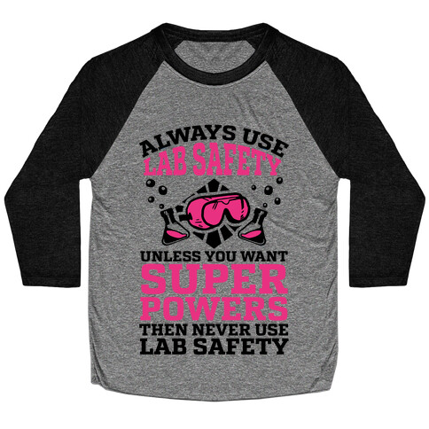 Always Use Lab Safety Unless You Want Superpowers Then Never Use Lab Safety Baseball Tee