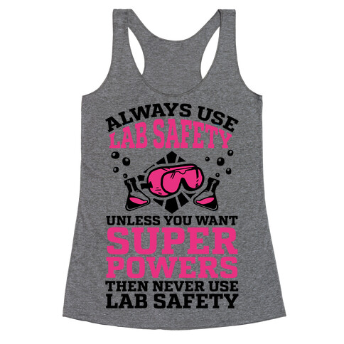 Always Use Lab Safety Unless You Want Superpowers Then Never Use Lab Safety Racerback Tank Top