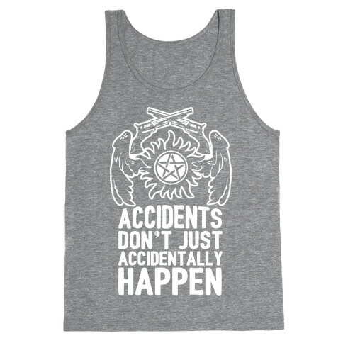 Accidents Don't Just Accidentally Happen Tank Top
