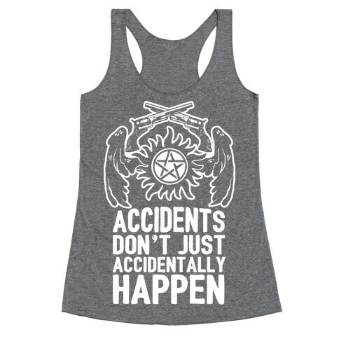 Accidents Don't Just Accidentally Happen Racerback Tank Top