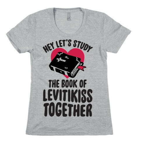 Hey Lets Study The Book Of Levitikiss Together Womens T-Shirt