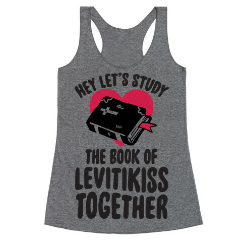 Hey Lets Study The Book Of Levitikiss Together Racerback Tank Top