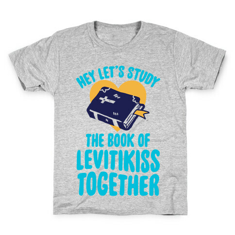 Hey Lets Study The Book Of Levitikiss Together Kids T-Shirt