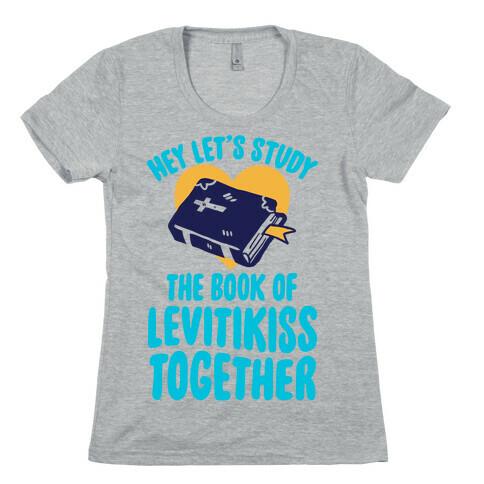 Hey Lets Study The Book Of Levitikiss Together Womens T-Shirt
