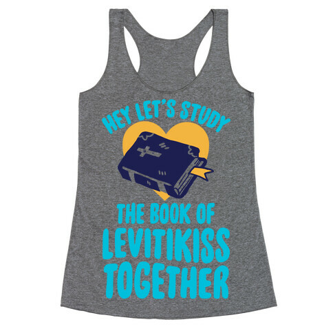 Hey Lets Study The Book Of Levitikiss Together Racerback Tank Top