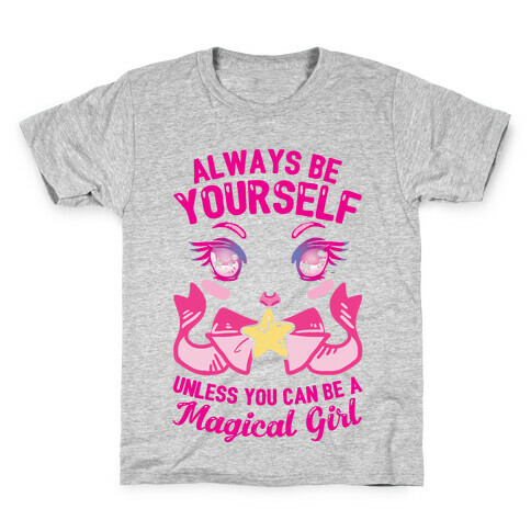 Always Be Yourself Unless You Can Be A Magical Girl Kids T-Shirt