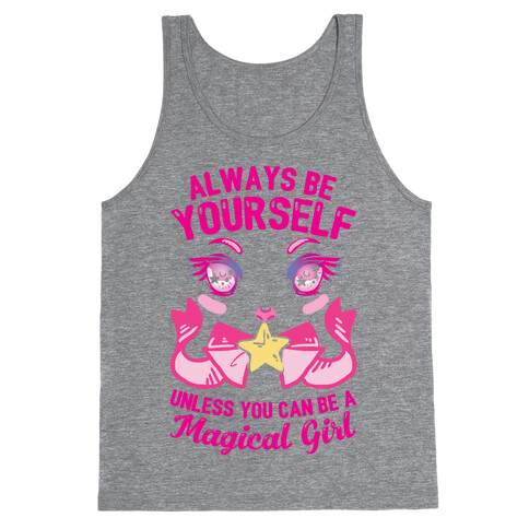 Always Be Yourself Unless You Can Be A Magical Girl Tank Top