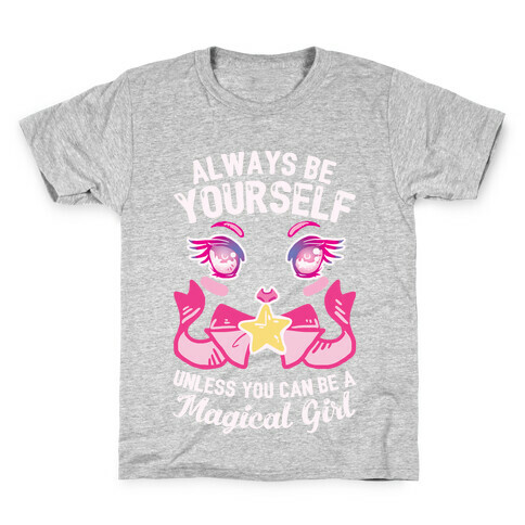 Always Be Yourself Unless You Can Be A Magical Girl Kids T-Shirt