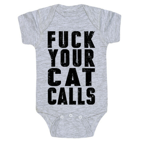 F*** Your Cat Calls Baby One-Piece