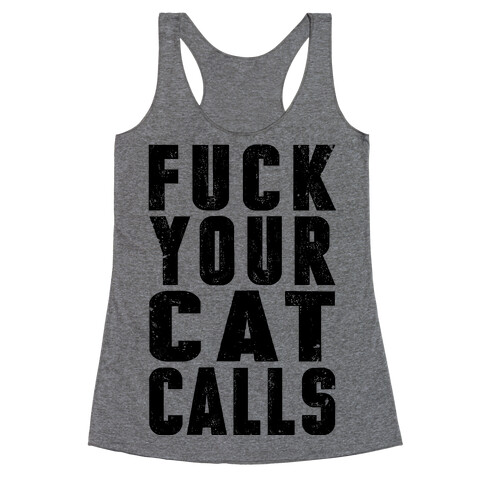 F*** Your Cat Calls Racerback Tank Top