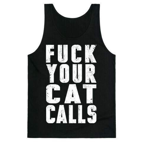 F*** Your Cat Calls Tank Top