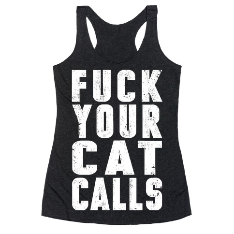 F*** Your Cat Calls Racerback Tank Top