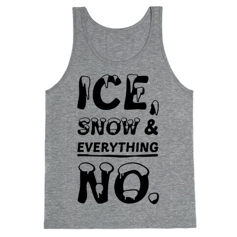 Ice, Snow And Everything No Tank Top