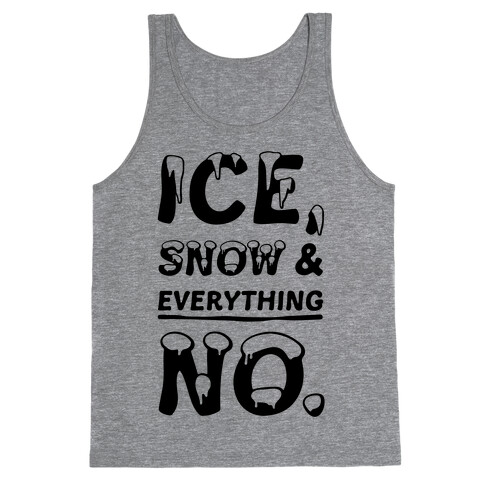 Ice, Snow And Everything No Tank Top