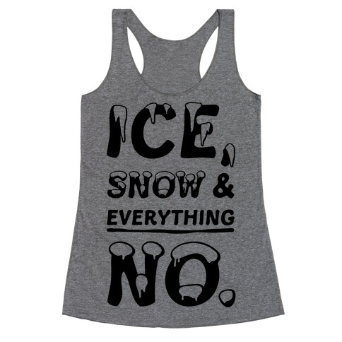 Ice, Snow And Everything No Racerback Tank Top