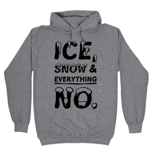 Ice, Snow And Everything No Hooded Sweatshirt
