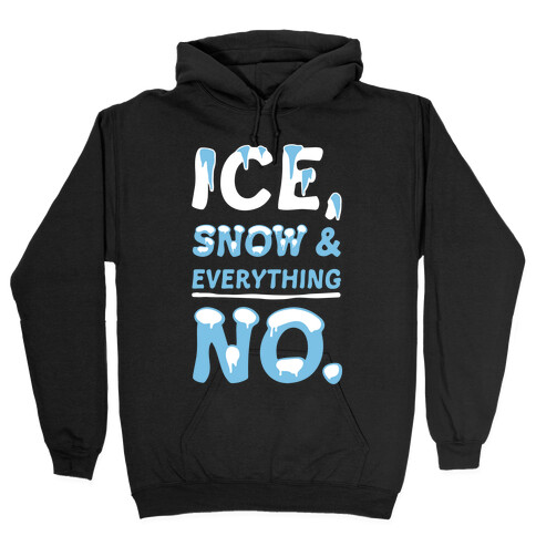 Ice, Snow And Everything No Hooded Sweatshirt