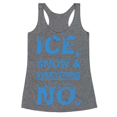 Ice, Snow And Everything No Racerback Tank Top