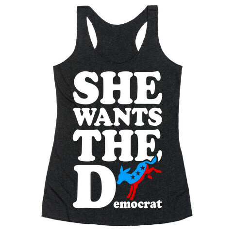 She Wants the D(emocrat) Racerback Tank Top