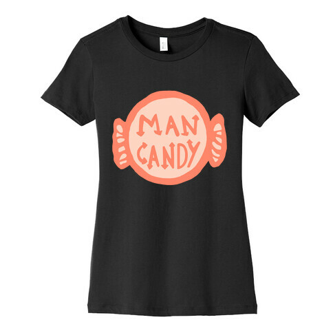 Man Candy Womens T-Shirt