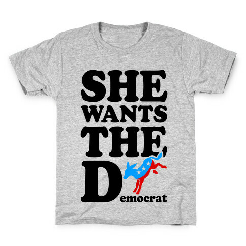 She Wants the D(emocrat) Kids T-Shirt