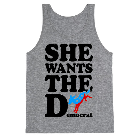 She Wants the D(emocrat) Tank Top