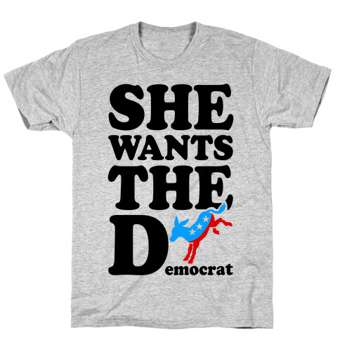 She Wants the D(emocrat) T-Shirt