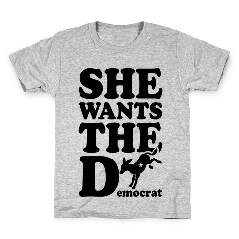 She Wants the D(emocrat) Kids T-Shirt