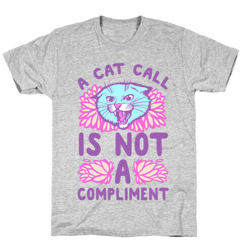 A Cat Call is Not a Compliment T-Shirt