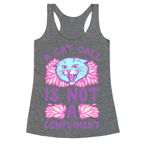 A Cat Call is Not a Compliment Racerback Tank Top