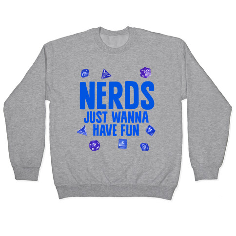 Nerds Just Wanna Have Fun Pullover