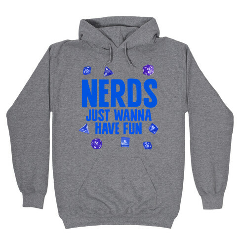 Nerds Just Wanna Have Fun Hooded Sweatshirt